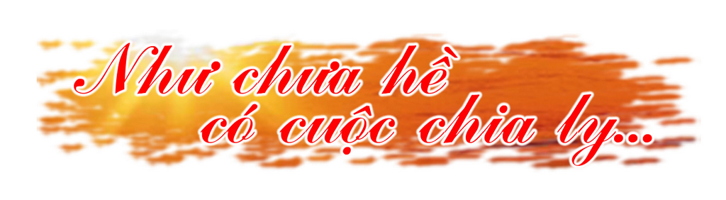 NHƯ CHƯA HỀ CÓ CUỘC CHIA LY